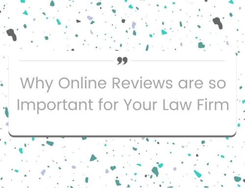 3 Compelling Reasons Your Law Firm Should Seek Online Reviews (& How To Ask For Them)