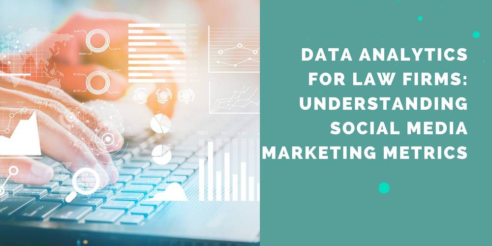 Banner image containing the blog post title "Data Analytics for Law Firms: Understanding Social Media Marketing Metrics" alongside a concept image showing data analytics in the foreground and a person's hands using a notebook computer in the background.